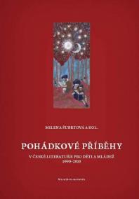 Pohádkové příběhy v české literatuře pro děti a mládež (1990-2010).