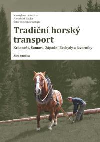 Tradiční horský transport - Krkonoše, Šumava, Západní Beskydy a Javorníky