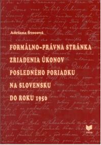 Formálno-právna stánka zriadenia úkonov posledného poriadku na Slovensku do roku 1950