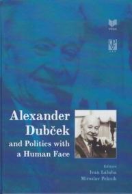 Alexander Dubček and Politics with a Human Face