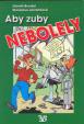 Aby zuby nebolely