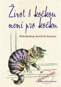 Život s kočkou není pro kočku: Kaleidoskop kočičích kuriozit