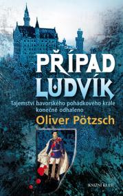 Případ Ludvík. Tajemství smrti bavorského pohádkového krále konečně odhaleno