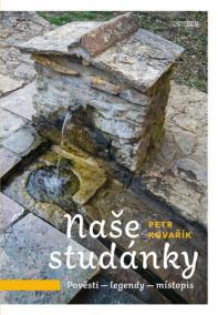 Naše studánky - Pověsti – legendy – místopis