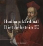 Hudba a kardinál Dietrichstein 1599-1636