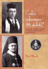 Česká reformace 20. století? K zápasu Církve československé (husitské) o vizi moderního křesťanství v letech 1920-1924