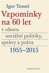 Vzpomínky na 60 let v oboru sociální politiky, správy a práva 1955-2015