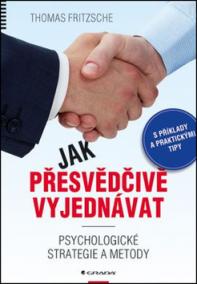 Jak přesvědčivě vyjednávat - Psychologické strategie a metody