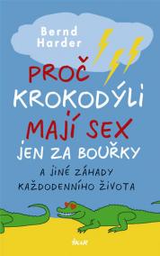 Proč krokodýli mají sex jen za bouřky a jiné záhady každodenního života