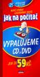 Jak na počítač Vypalujeme CD a DVD