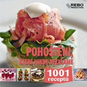 Pohoštění, které nikdy nezklame - 1001 receptů