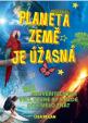 Planeta země je úžasná! - 101 neuvěřitelných věcí, které by každé dítě mělo znát