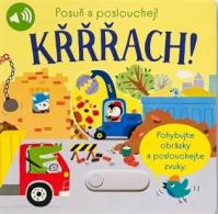 Křřřach! Posuň a poslouchej!