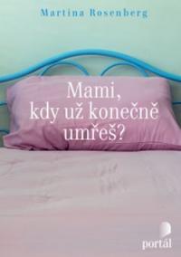 Mami, kdy už konečně umřeš?