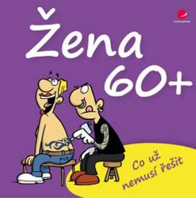 Žena 60+ Co už nemusí řešit