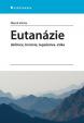 Eutanázie - definice, historie, legislat