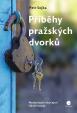 Příběhy pražských dvorků - Neobyčejně obyčejné lidské osudy
