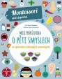 Moje první kniha o pěti smyslech se spoustou úžasných samolepek (Montessori: Svět úspěchů)