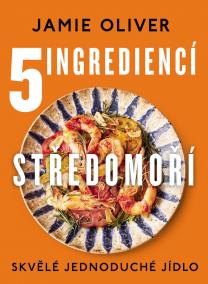 5 ingrediencí Středomoří -  Skvělé jednoduché jídlo