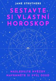 Sestavte si vlastní horoskop - Následujte hvězdy, navrhněte si svůj osud