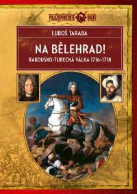 Na Bělehrad! - Rakousko-turecká válka 1716-1718