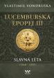 Lucemburská epopej III - Slavná léta (1348-1355)