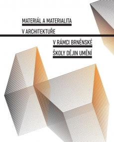 Materiál a materialita v architektuře v rámci Brněnské školy dějin umění