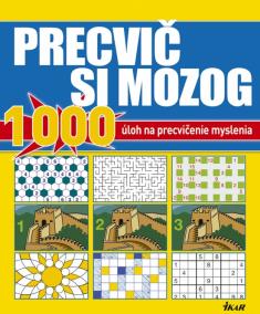 Precvič si mozog - 1000 úloh na precvičenie myslenia