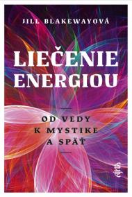 Liečenie energiou - Od vedy k mystike a späť