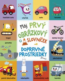 Môj prvý obrázkový slovníček: Dopravné prostriedky