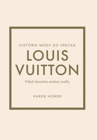 Louis Vuitton: Príbeh ikonickej módnej značky