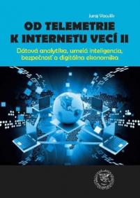 Od telemetrie k internetu vecí II - Dátová analytika, umelá inteligencia, bezpečnosť a digitálna ekonomika