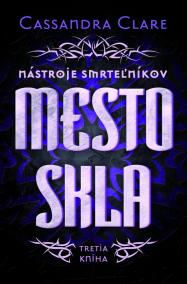 Mesto skla - Nástroje smrteľníkov - Tretia kniha