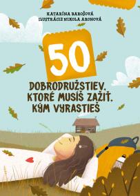 50 dobrodružstiev, ktoré musíš zažiť, kým vyrastieš