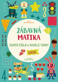 Zábavná matika - Junior: Super čísla a úžasné tvary