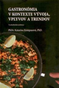 Gastronómia v kontexte vývoja, vplyvov a trendov