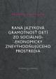 Raná jazyková gramotnosť detí zo sociálno-ekonomicky znevýhodňujúceho prostredia