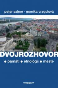 Dvojrozhovor (o pamäti - etnológii - meste)