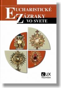 Eucharistické zázraky vo svete (2. vydanie)