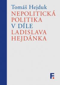 Nepolitická politika v díle Ladislava Hejdánka