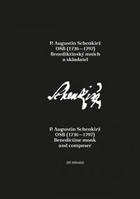 P. Augustin Schenkirž OSB (1736-1797): Benediktinský mnich a skladatel