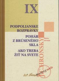 Zobrané spisy zväzok IX (Podpolianske rozprávky, Pohár z brúseného skla, ako...)