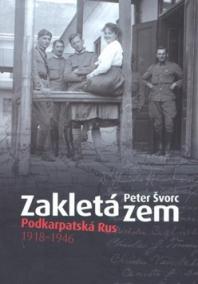 Zakletá zem - Podkarpatská Rus 1918-1946