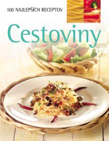 Cestoviny - 100 najlepších receptov	