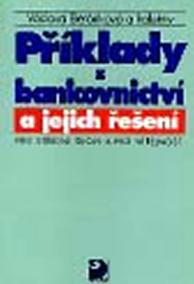 Příklady z bankovnictví a jejich řešení pro SŠ a pro veřejnost