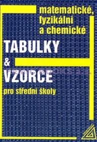 Matematické, fyzikální a chemické tabulky a vzorce pro SŠ