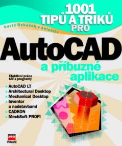 1001 tipů a triků pro AutoCAD a příbuzné aplikace