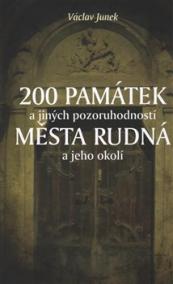 200 památek a jiných pozoruhodností města Rudná a jeho okolí