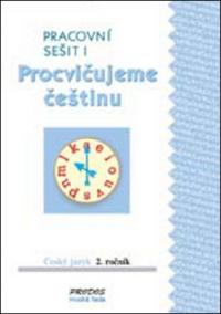 Procvičujeme češtinu Český jazyk 2.ročník Pracovní sešit I