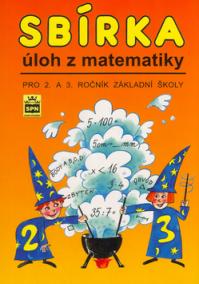 Sbírka úloh z matematiky pro 2. a 3. ročník základních škol